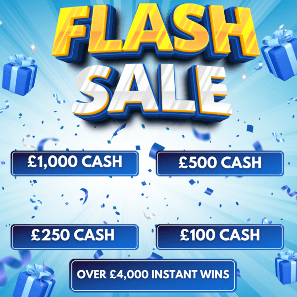 FLASH SALE INSTANT WIN COMP - £500 MAIN PRIZE